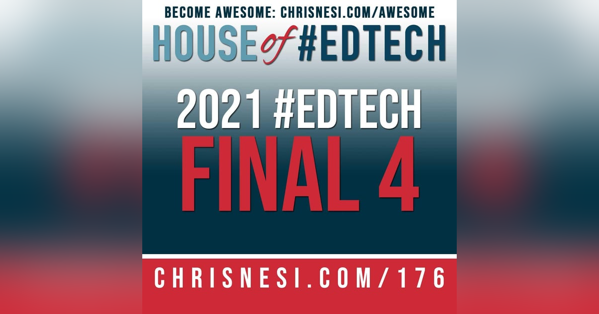 2021 House of #EdTech Final Four - HoET176 2021 House of #EdTech Final Four - HoET176