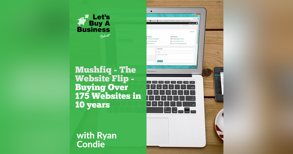 Mushfiq - The Website Flip - Buying Over 175 Websites in 10 years Mushfiq - The Website Flip - Buying Over 175 Websites in 10 years