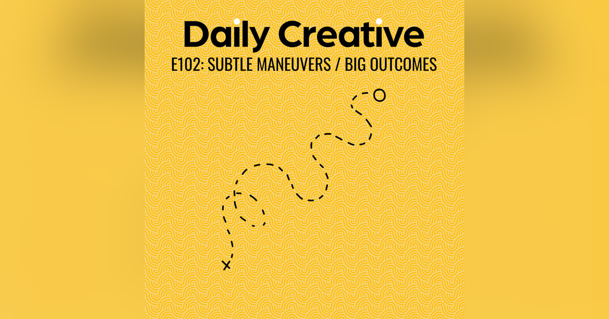 Subtle Maneuvers and Big Outcomes Subtle Maneuvers and Big Outcomes