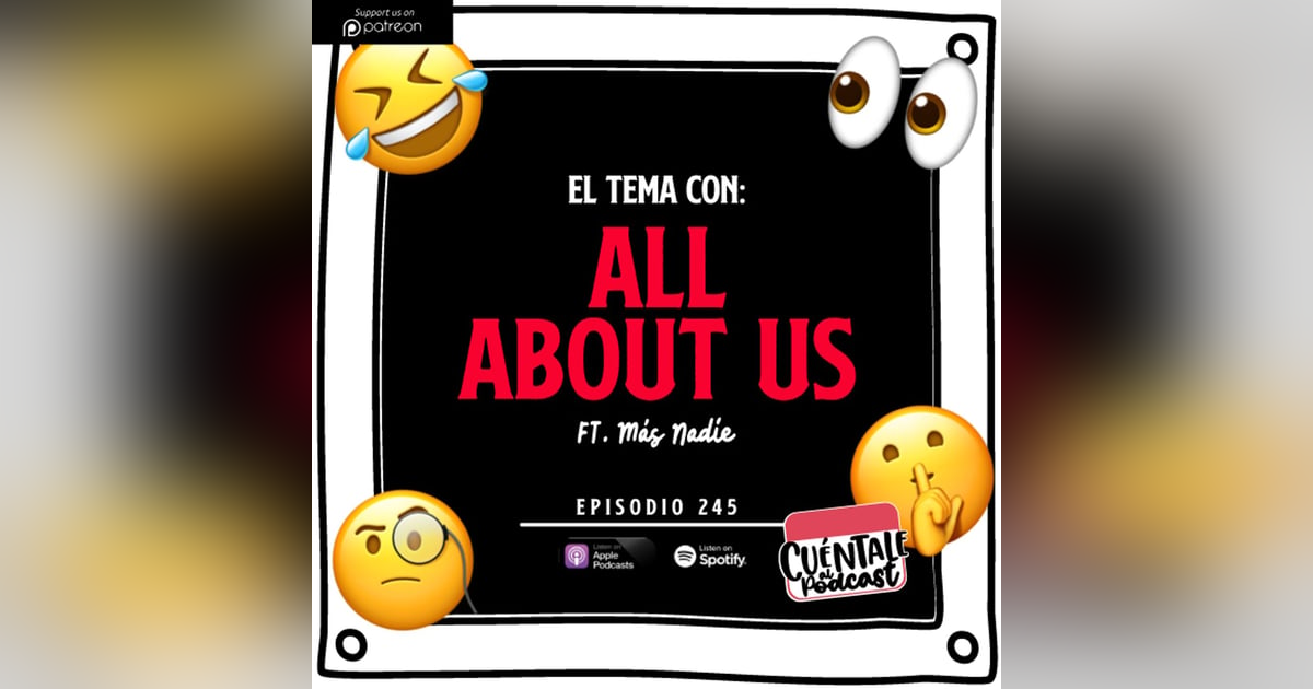 245. El tema con: ALL ABOUT US (Ft. Más Nadie) 245. El tema con: ALL ABOUT US (Ft. Más Nadie)