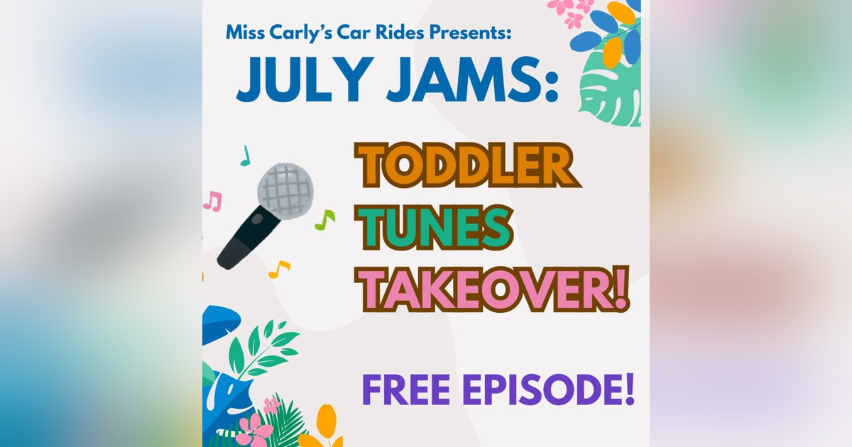 July Jams: Toddler Tunes Takeover! July Jams: Toddler Tunes Takeover!