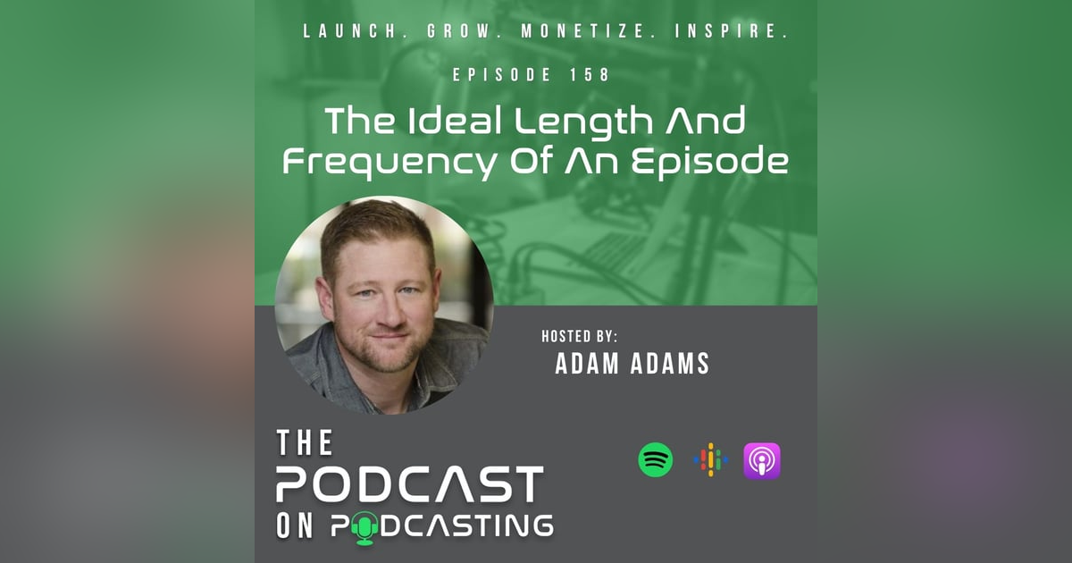 Ep158: The Ideal Length And Frequency Of An Episode Ep158: The Ideal Length And Frequency Of An Episode