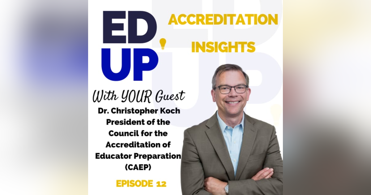 12. Elevating Educator Preparation: Insights from CAEP with Dr. Christopher Koch 12. Elevating Educator Preparation: Insights from CAEP with Dr. Christopher Koch