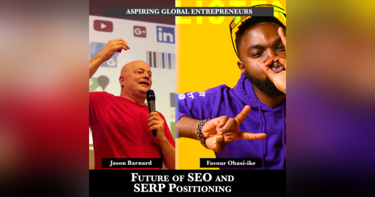 Future of SEO and SERP Positioning with Jason Barnard ๐ - 186 Future of SEO and SERP Positioning with Jason Barnard ๐ - 186