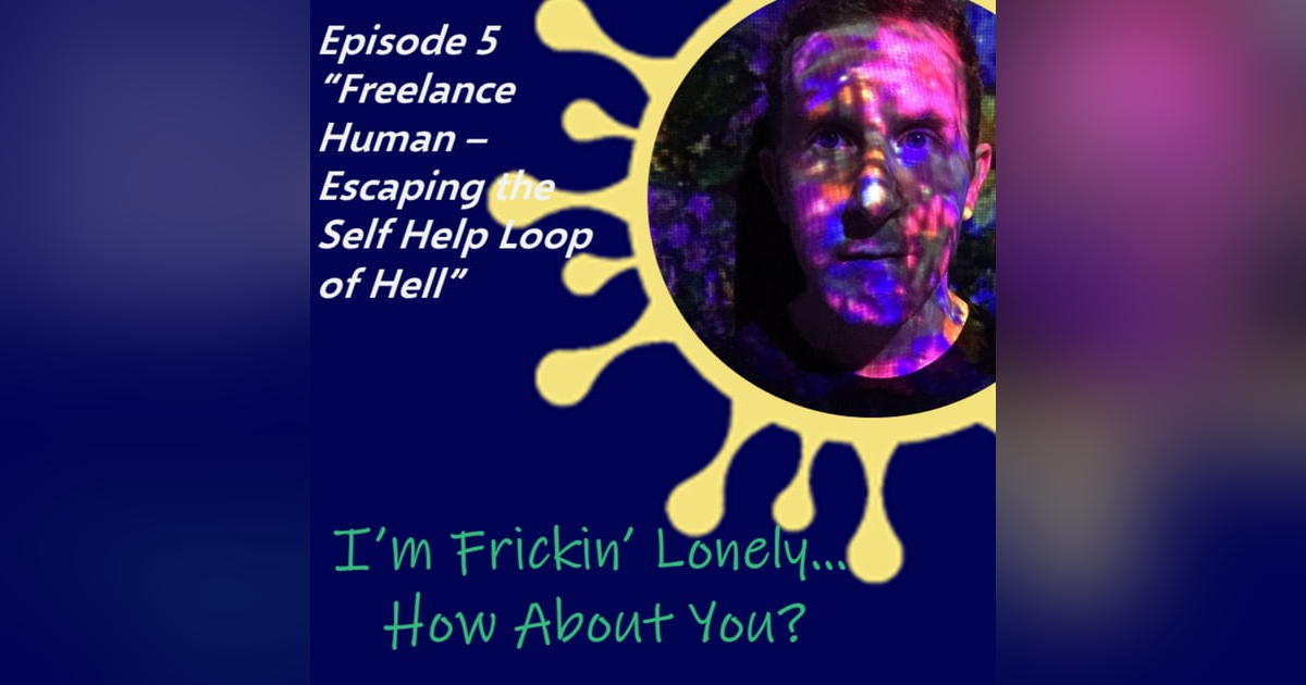 Karl Reutter - Freelance Human - Escaping the Self Help Loop of Hell Karl Reutter - Freelance Human - Escaping the Self Help Loop of Hell