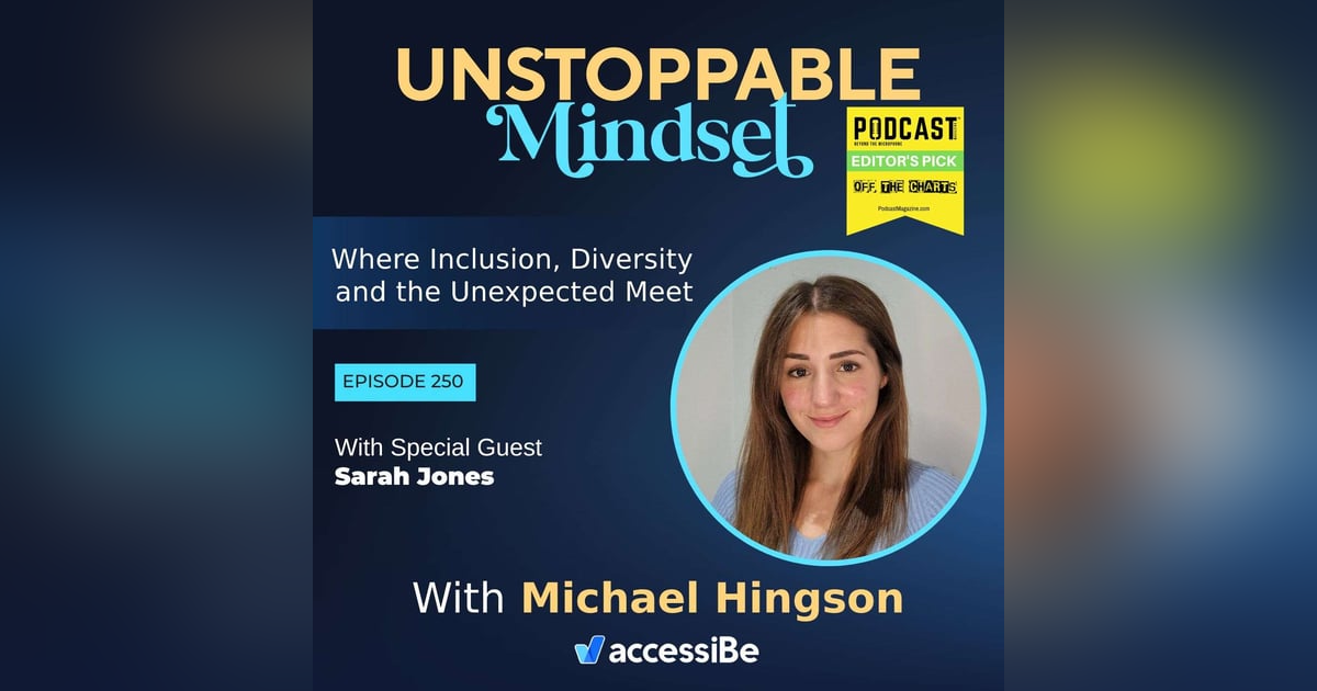 Episode 250 – Unstoppable Young Carer and Inclusion Advocate with Sarah Jones Episode 250 – Unstoppable Young Carer and Inclusion Advocate with Sarah Jones