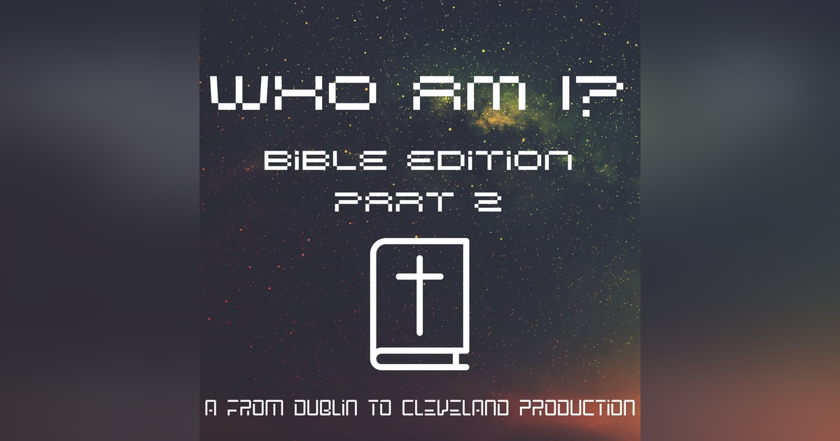 Who Am I? (Bible Edition) Part 2 Who Am I? (Bible Edition) Part 2