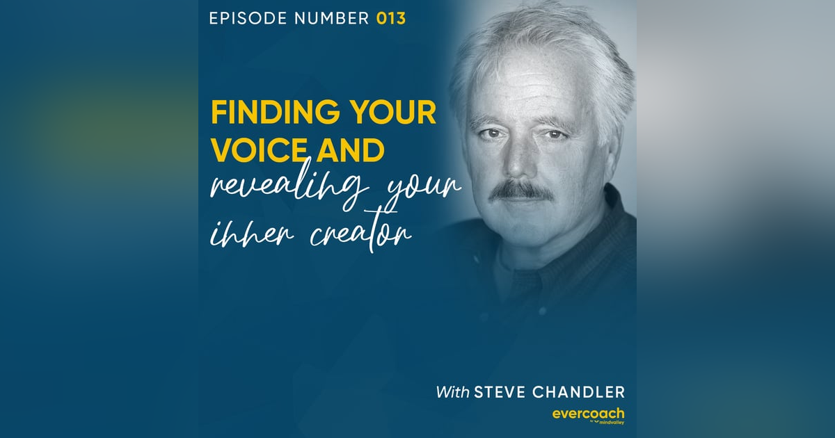 13. How To Unlock Your Inner Creativity with Steve Chandler 13. How To Unlock Your Inner Creativity with Steve Chandler