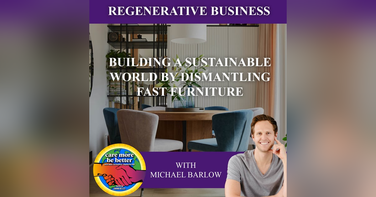 Building A Sustainable World By Dismantling Fast Furniture With Michael Barlow Building A Sustainable World By Dismantling Fast Furniture With Michael Barlow