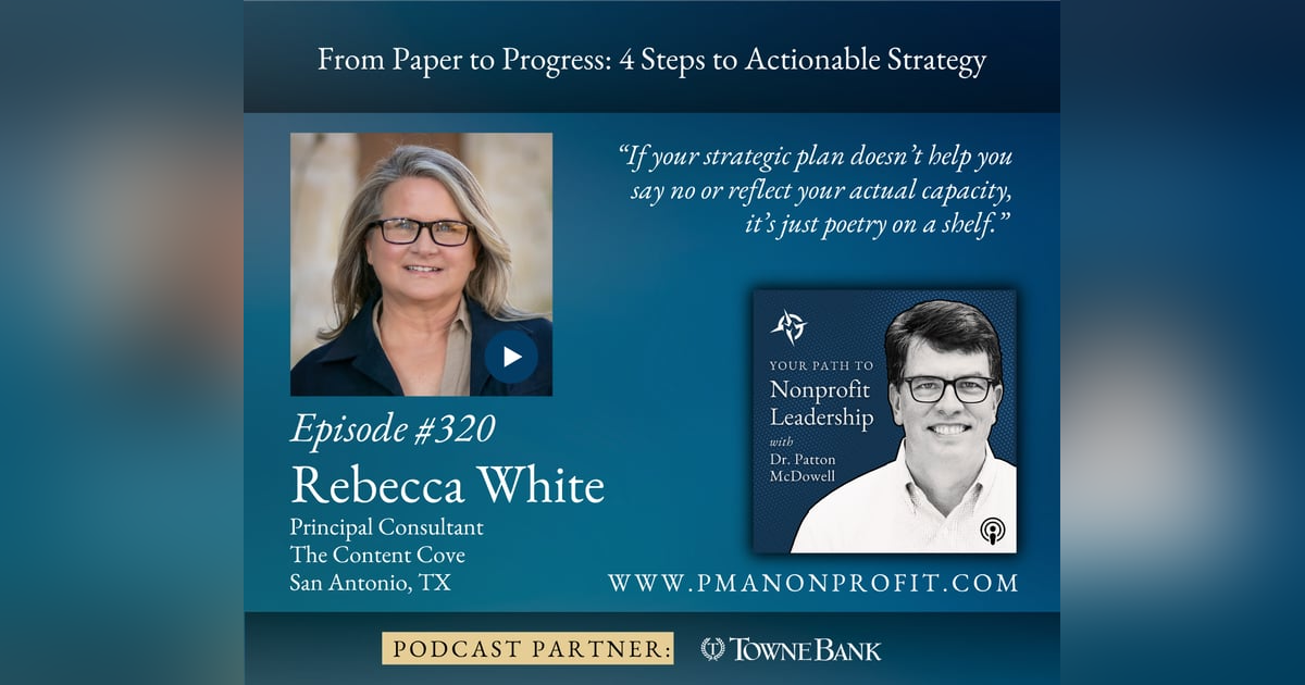 320: From Paper to Progress: 4 Steps to Actionable Strategy (Rebecca White) 320: From Paper to Progress: 4 Steps to Actionable Strategy (Rebecca White)