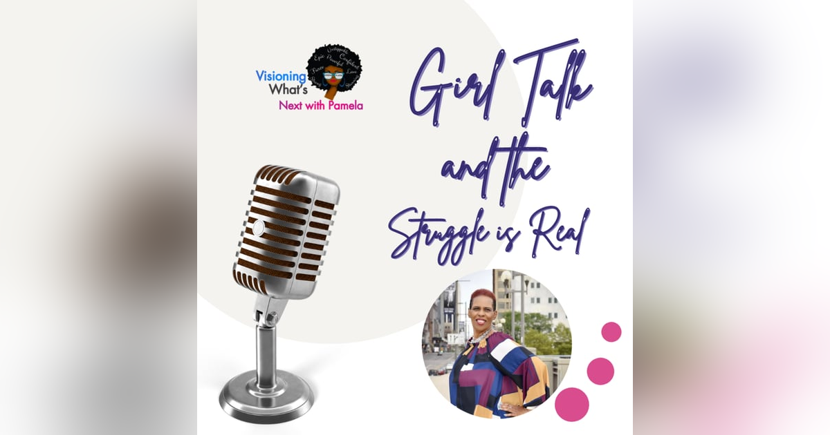 Episode 89 Girl Talk on the Struggle is Real : Easiest ways to handle struggles. Episode 89 Girl Talk on the Struggle is Real : Easiest ways to handle struggles.
