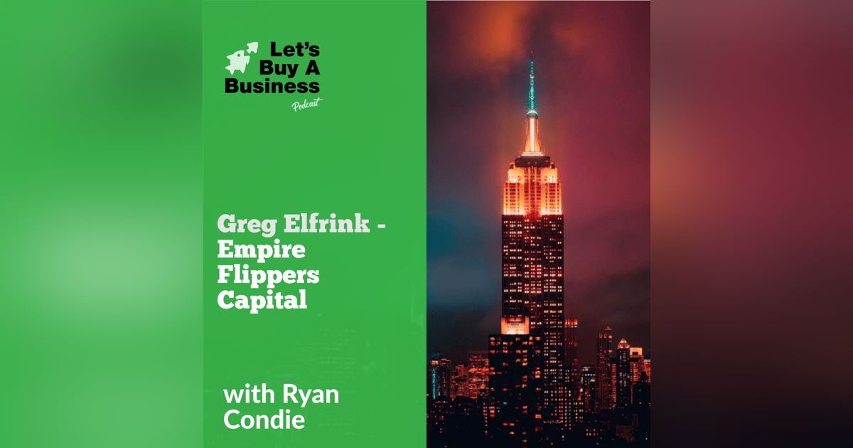 Greg Elfrink - Empire Flippers Capital Greg Elfrink - Empire Flippers Capital