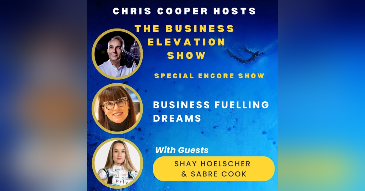 Special Encore Show: Business Fuelling Dreams with Shay Hoelscher & Sabre Cook Special Encore Show: Business Fuelling Dreams with Shay Hoelscher & Sabre Cook