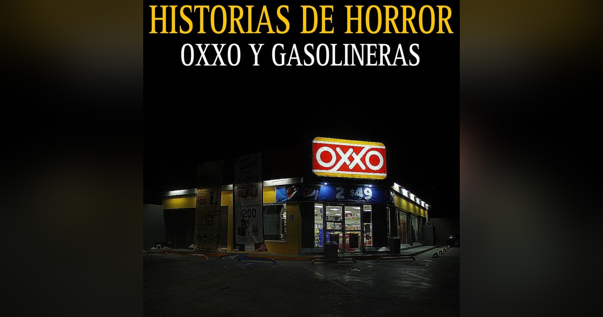 RELATOS DE HORROR EN OXXOS Y GASOLINERAS / MARATON DE HISTORIAS NUEVAS Y RECOPILACION / L.C.E. RELATOS DE HORROR EN OXXOS Y GASOLINERAS / MARATON DE HISTORIAS NUEVAS Y RECOPILACION / L.C.E.