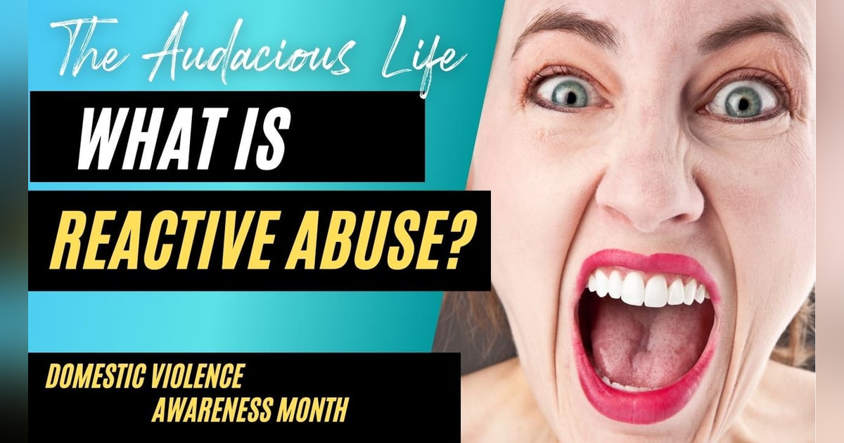 What is Reactive Abuse? Ep. 87 What is Reactive Abuse? Ep. 87