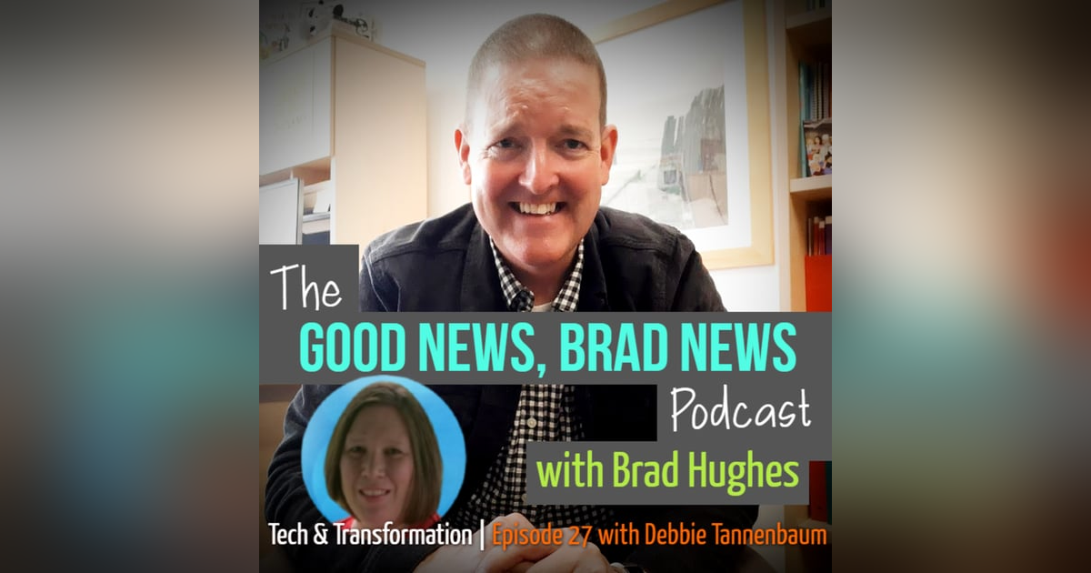 Tech & Transformation | Episode 27 with Debbie Tannenbaum Tech & Transformation | Episode 27 with Debbie Tannenbaum