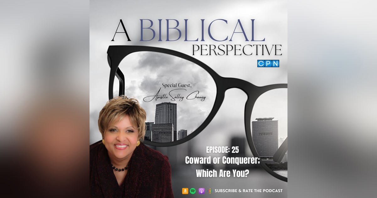 Coward or Conquerer; Which Are You? with Apostle Salley Chaney Coward or Conquerer; Which Are You? with Apostle Salley Chaney