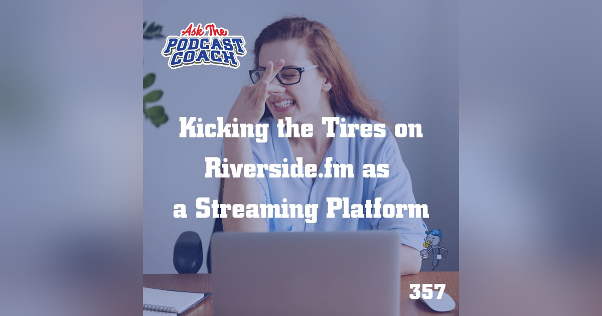 Kicking the Tires on Riverside.fm as a Streaming Platform Kicking the Tires on Riverside.fm as a Streaming Platform