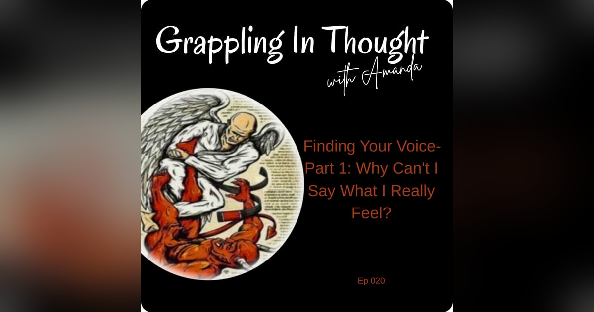 Finding Your Voice-Part 1: Why Can't I Say What I Really Feel? Finding Your Voice-Part 1: Why Can't I Say What I Really Feel?