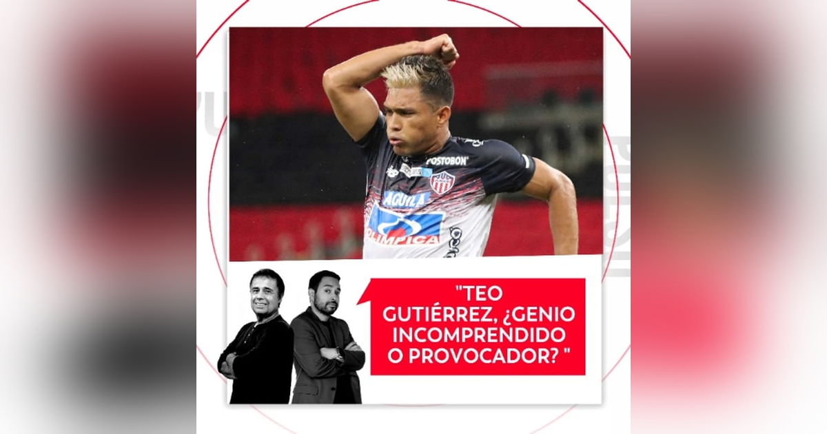Teo Gutiérrez, ¿Genio incomprendido o provocador? El Pulso del Fútbol, 24 de Febrero de 2026 Teo Gutiérrez, ¿Genio incomprendido o provocador? El Pulso del Fútbol, 24 de Febrero de 2026