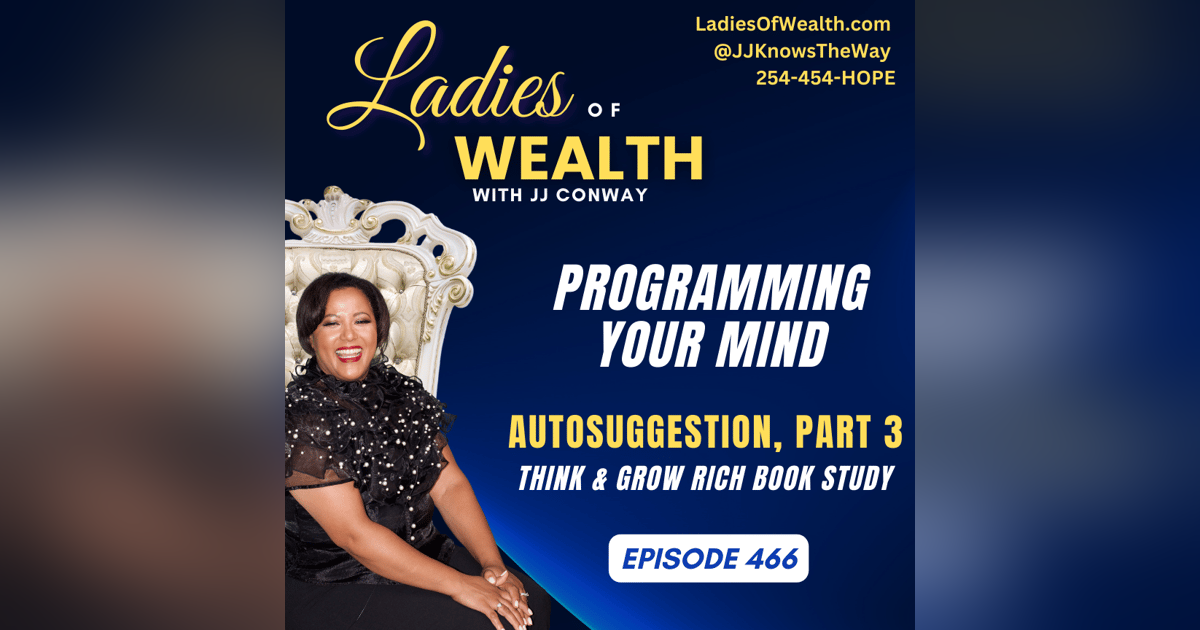 Episode 466: Programming Your Mind For Future Success (Think & Grow Rich Book Study) Episode 466: Programming Your Mind For Future Success (Think & Grow Rich Book Study)