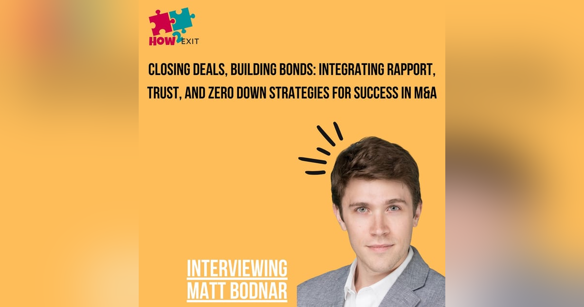 E209: Building Bridges, Closing Deals: Mastering Rapport & Zero Down Strategies w/ Matt Bodnar E209: Building Bridges, Closing Deals: Mastering Rapport & Zero Down Strategies w/ Matt Bodnar