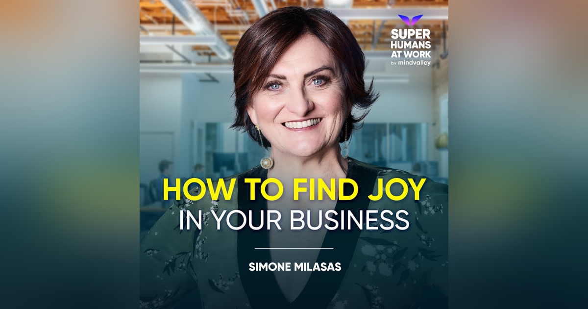 How To Find Joy In Your Business - Simone Milasas How To Find Joy In Your Business - Simone Milasas