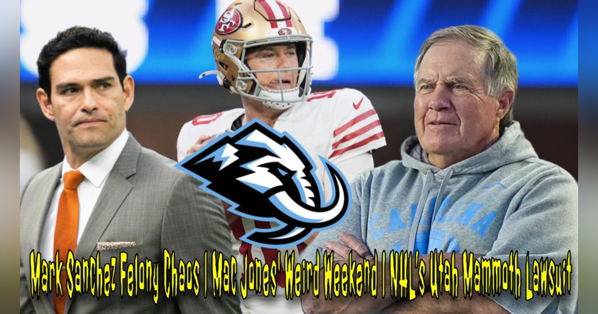 Mark Sanchez Felony Chaos | Mac Jones' Weird Weekend | NHL’s Utah Mammoth Lawsuit Mark Sanchez Felony Chaos | Mac Jones' Weird Weekend | NHL’s Utah Mammoth Lawsuit