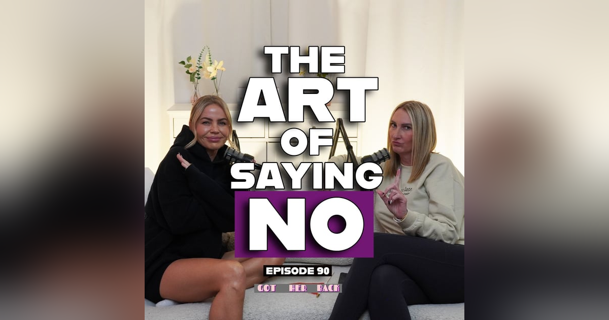 Ep 90: The Art of Saying "No" | #gotherbackpodcast Ep 90: The Art of Saying "No" | #gotherbackpodcast
