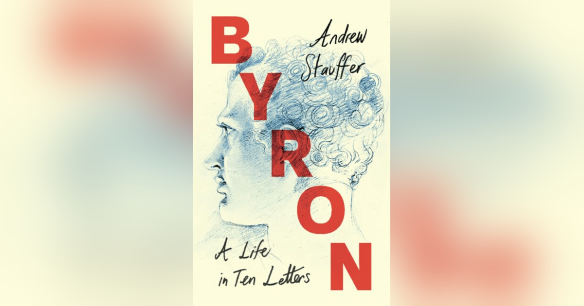 587 Byron's Letters (with Andrew Stauffer) | My Last Book with Jonathan van Belle 587 Byron's Letters (with Andrew Stauffer) | My Last Book with Jonathan van Belle