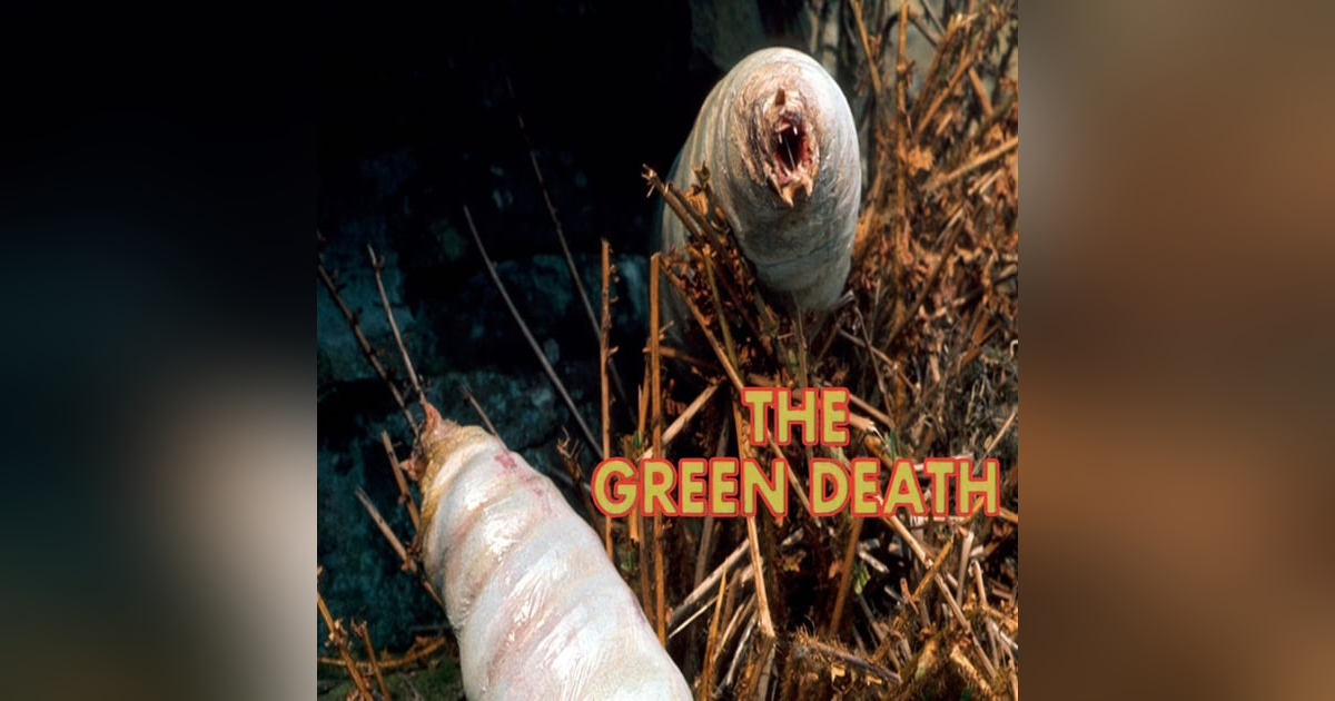 Shut Up and Eat Your Fungus! - "The Green Death" Shut Up and Eat Your Fungus! - "The Green Death"
