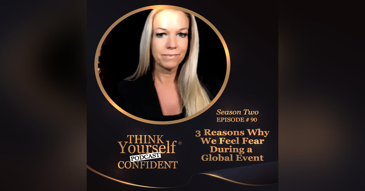 Three Reasons Why We Feel Fear During a Global Event Three Reasons Why We Feel Fear During a Global Event