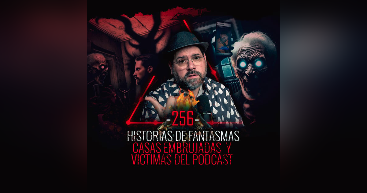 8 Historias de Fantasmas, Casas Embrujadas y Victimas del Podcast | EP 256 | EL NARRADOR 8 Historias de Fantasmas, Casas Embrujadas y Victimas del Podcast | EP 256 | EL NARRADOR