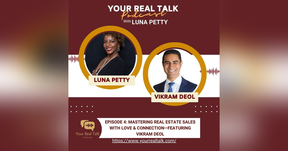 Episode 4: Mastering Real Estate Sales with Love & Connection—Featuring Vikram Deol Episode 4: Mastering Real Estate Sales with Love & Connection—Featuring Vikram Deol