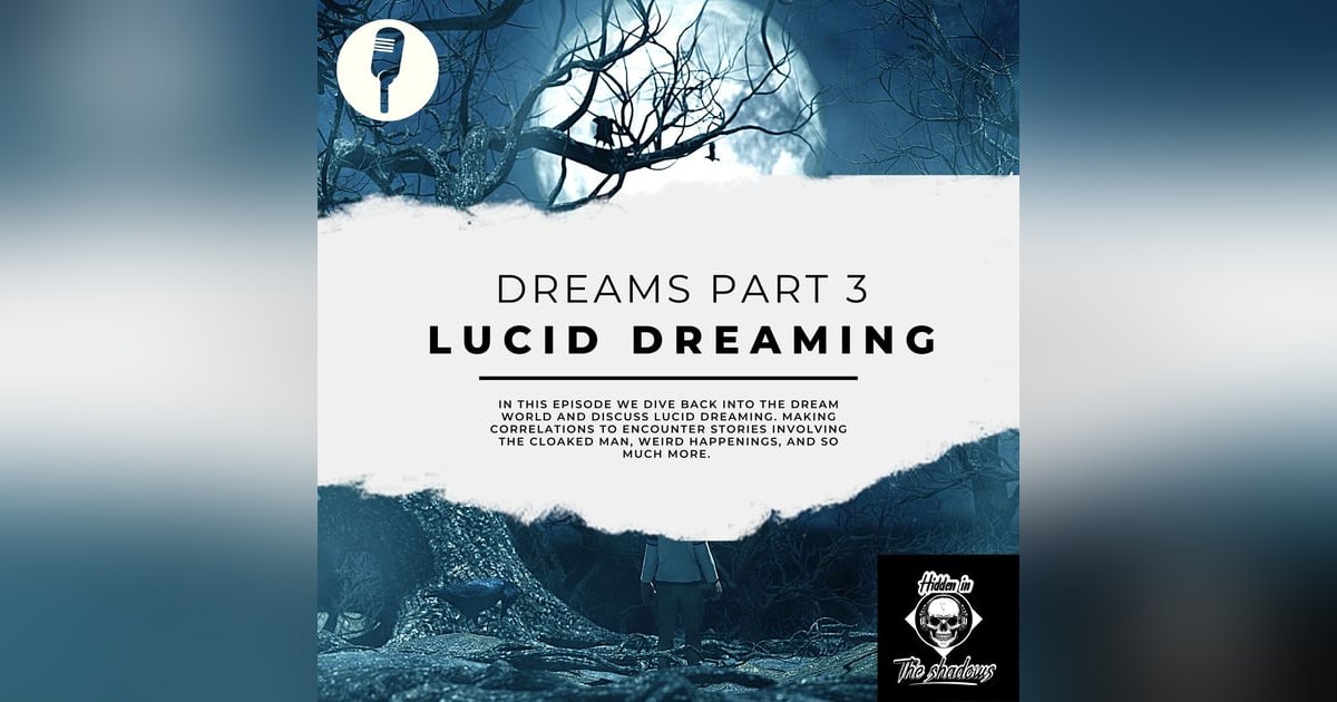 Dreams Part 3: Lucid Dreaming Dreams Part 3: Lucid Dreaming