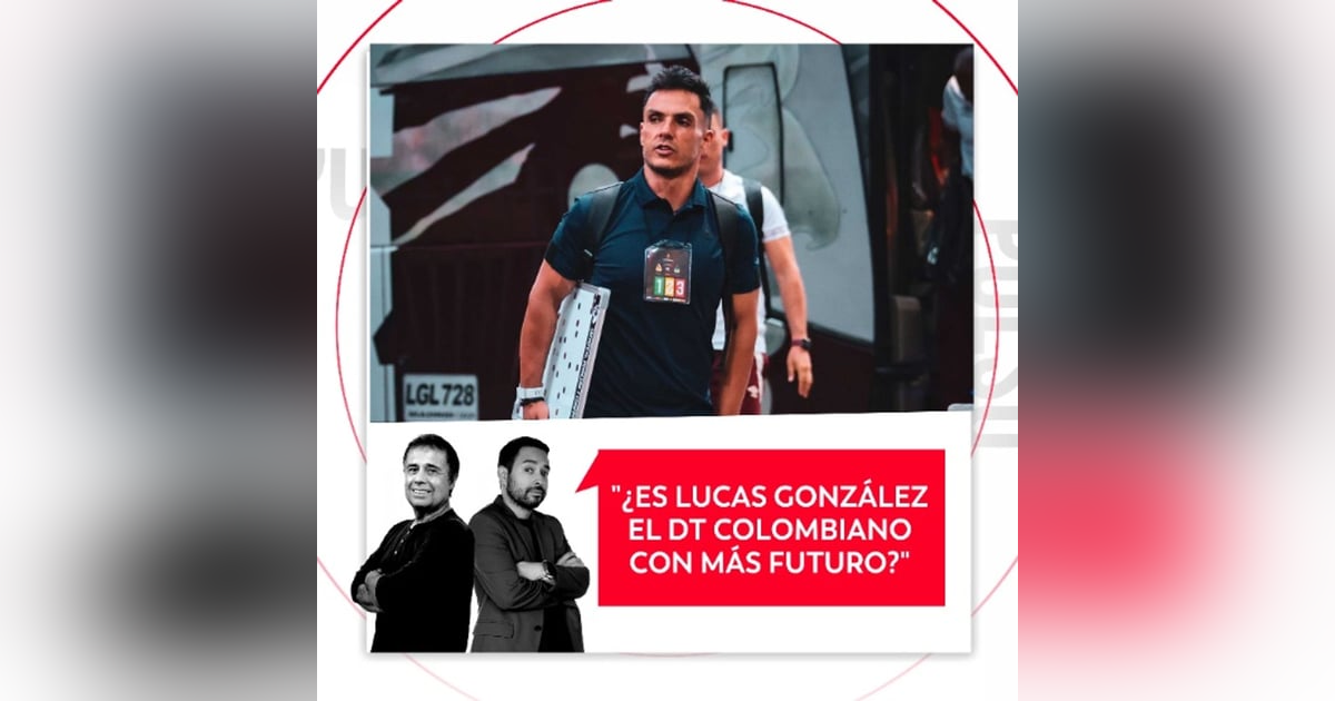 ¿Es Lucas González el DT colombiano con más futuro? El Pulso del Fútbol, 12 de marzo de 2026 ¿Es Lucas González el DT colombiano con más futuro? El Pulso del Fútbol, 12 de marzo de 2026