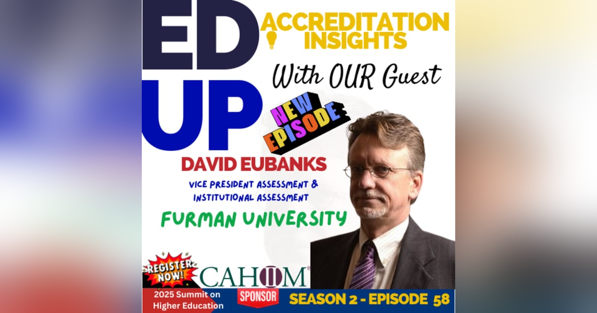 58. Assessment, Academic Standards, and Accreditation: A Conversation with Dr. David Eubanks 58. Assessment, Academic Standards, and Accreditation: A Conversation with Dr. David Eubanks