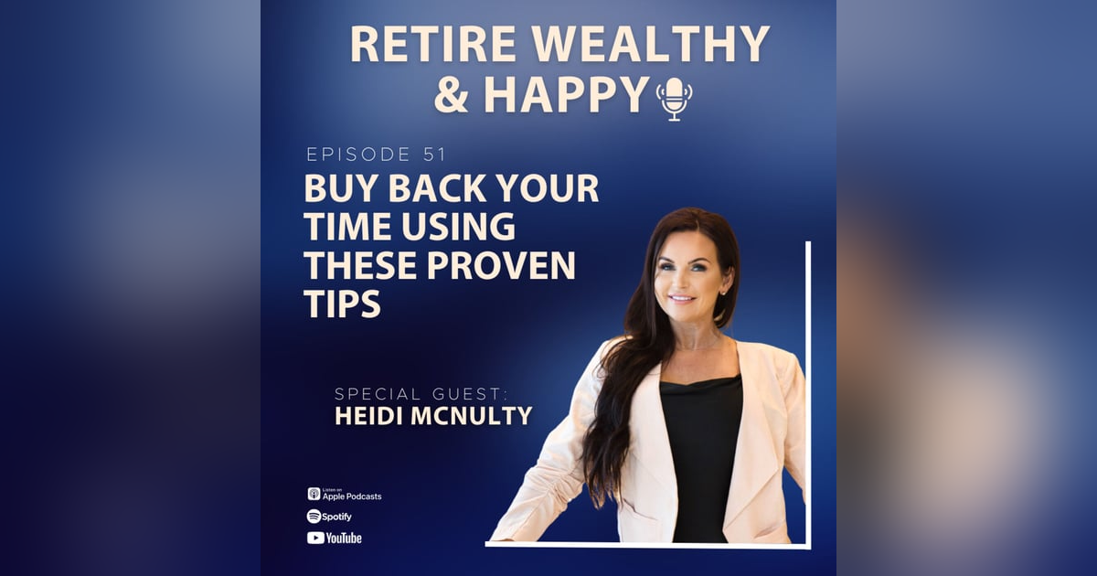 Ep51: Buy Back Your Time Using These Proven Tips with Heidi McNulty Ep51: Buy Back Your Time Using These Proven Tips with Heidi McNulty