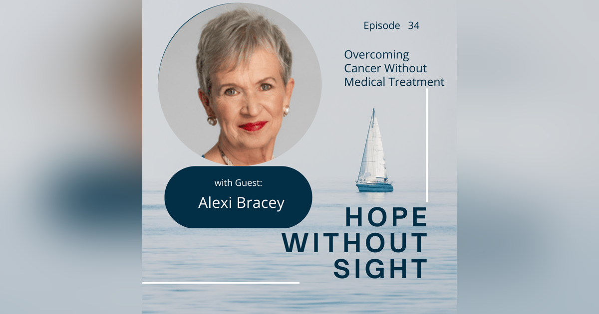 Overcoming Cancer Without Medical Treatment With Alexi Bracey Overcoming Cancer Without Medical Treatment With Alexi Bracey