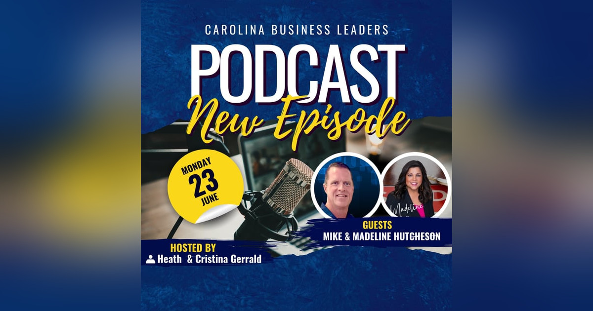 Mike and Madeline Hutcheson: Propelling Each Other Forward in Life and Business | EP 25 Mike and Madeline Hutcheson: Propelling Each Other Forward in Life and Business | EP 25