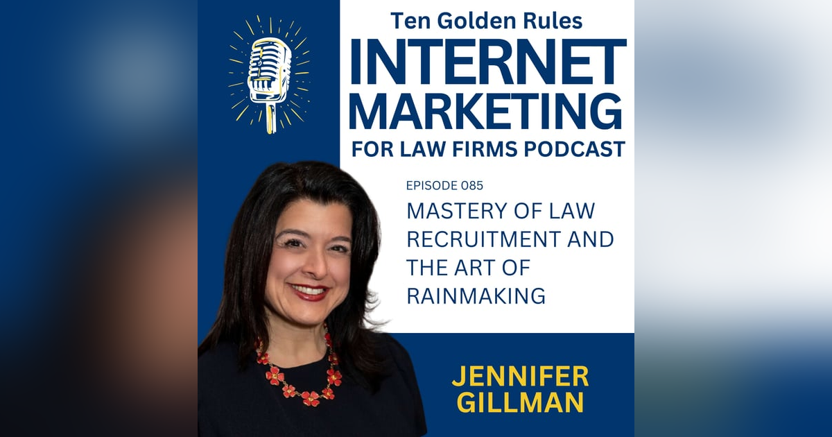 EP085: Jennifer Gillman – Mastery of Law Recruitment and The Art of Rainmaking EP085: Jennifer Gillman – Mastery of Law Recruitment and The Art of Rainmaking