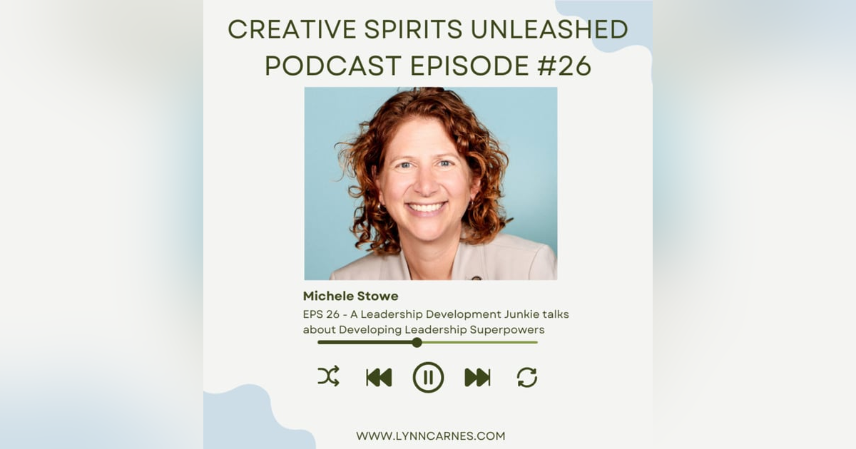 #26: Michele Stowe: A Leadership Development Junkie talks about Developing Leadership Superpowers #26: Michele Stowe: A Leadership Development Junkie talks about Developing Leadership Superpowers