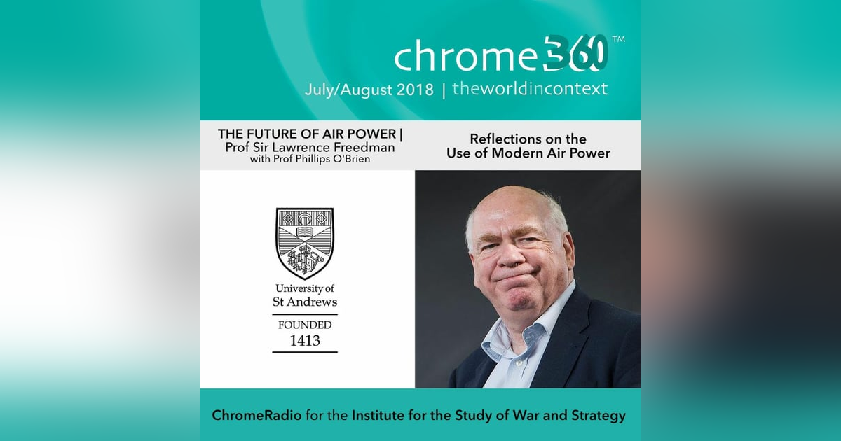 Chrome360 | THE FUTURE OF AIR POWER | Reflections on the Use of Modern Air Power | Lawrence Freedman Chrome360 | THE FUTURE OF AIR POWER | Reflections on the Use of Modern Air Power | Lawrence Freedman
