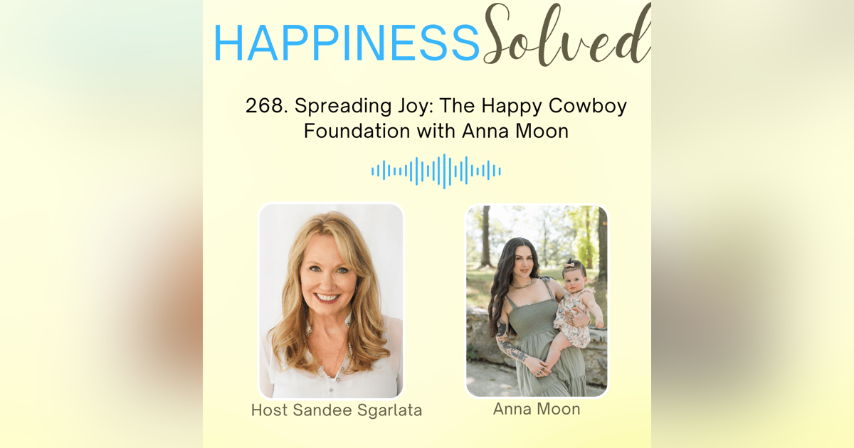 268. Spreading Joy: The Happy Cowboy Foundation with Anna Moon 268. Spreading Joy: The Happy Cowboy Foundation with Anna Moon