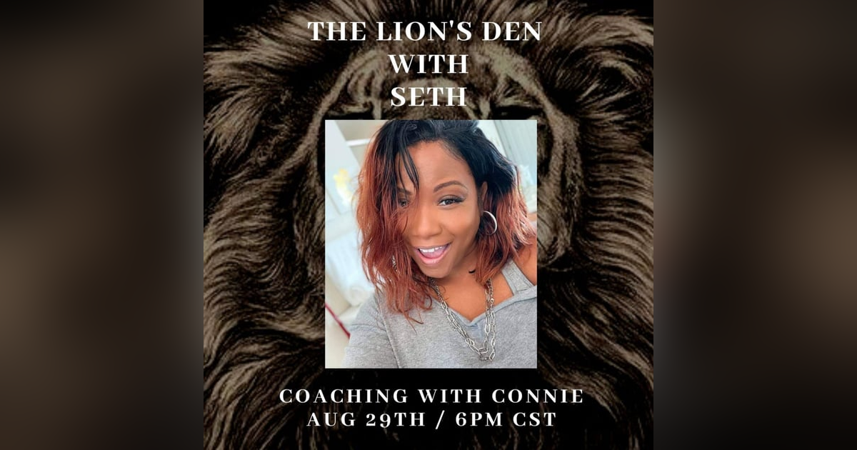 Lion's Den with Seth - Coaching with Connie Lion's Den with Seth - Coaching with Connie