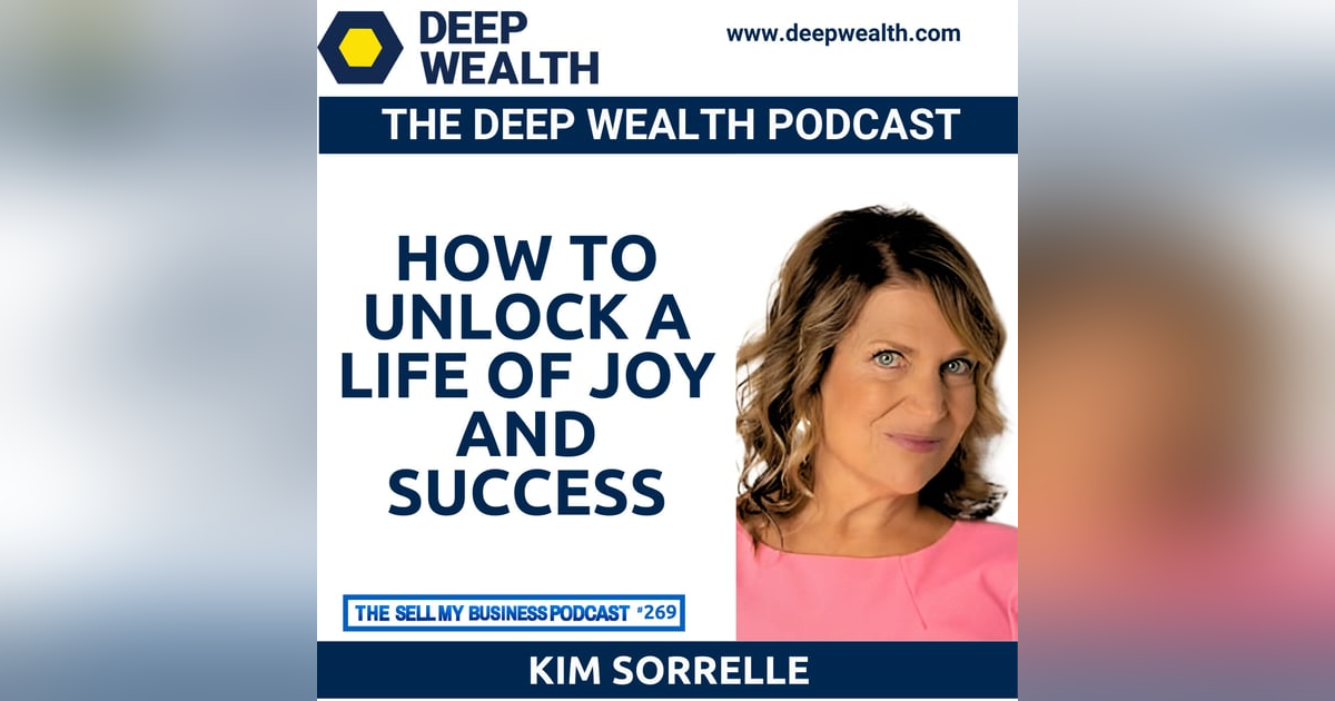 Best Selling Author And Entrepreneur Kim Sorrelle Shares How To Unlock A Life Of Joy And Success (#269) Best Selling Author And Entrepreneur Kim Sorrelle Shares How To Unlock A Life Of Joy And Success (#269)