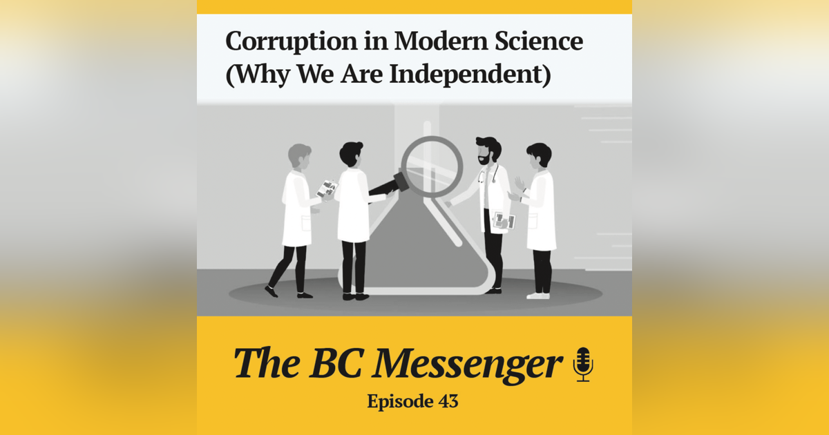 Corruption in Modern Science (Why We Are Independent) Corruption in Modern Science (Why We Are Independent)