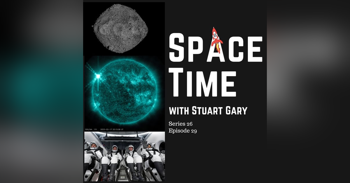 S26E29: New Insights from Ancient Asteroid Ryugu // Sun Getting More Violent // SpaceX Crew-6 Arrives S26E29: New Insights from Ancient Asteroid Ryugu // Sun Getting More Violent // SpaceX Crew-6 Arrives