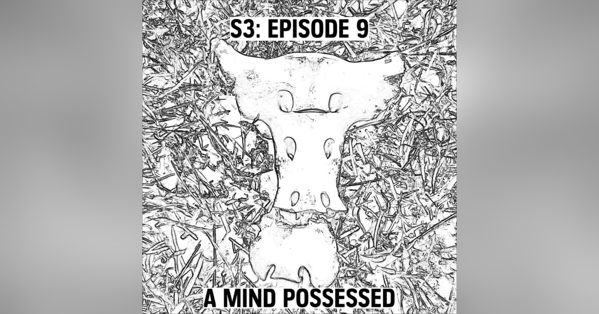 S3: E09 - A Mind Possessed S3: E09 - A Mind Possessed