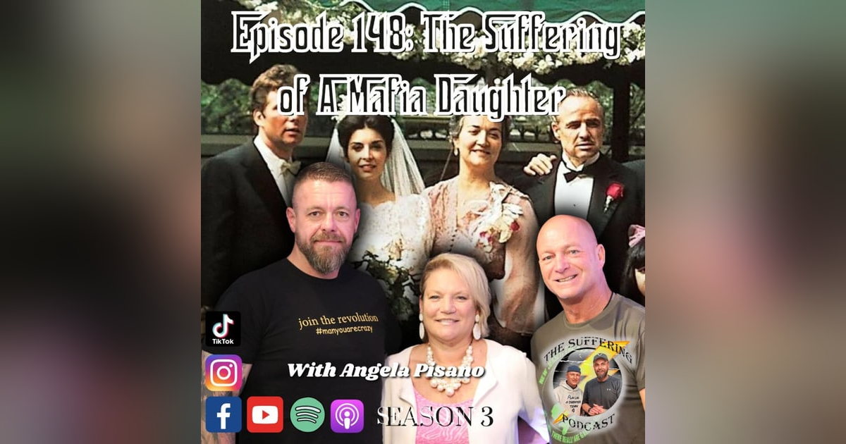 Episode 148:  The Suffering of a Mafia Daughter with Angela Pisano Episode 148:  The Suffering of a Mafia Daughter with Angela Pisano